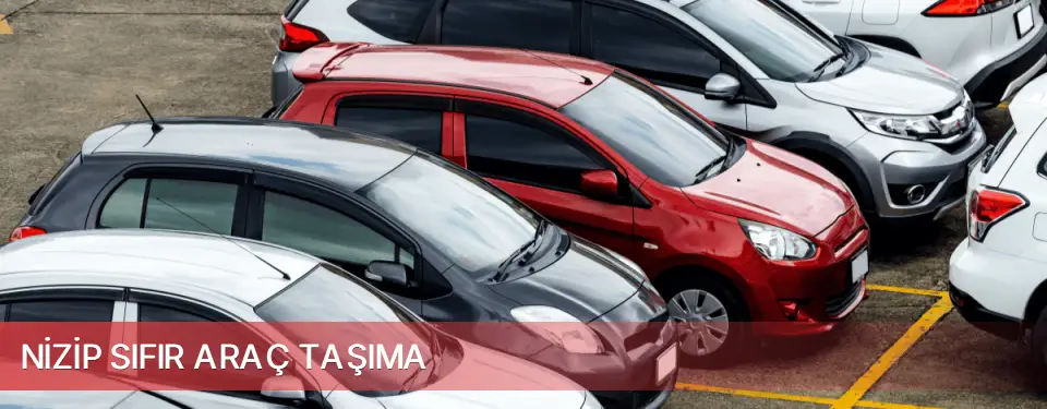 Nizip İlçemi Sıfır Araç Taşıma